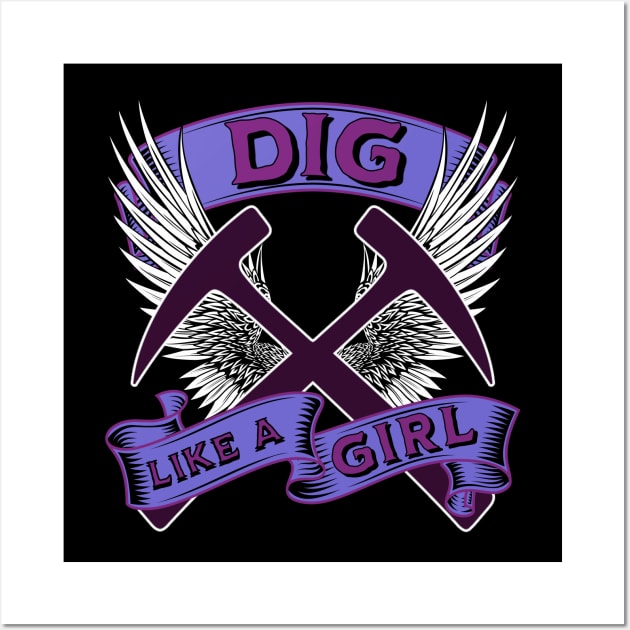 Funny - Dig Like A Girl - Geology - Female Rockhound Wall Art by Crimson Leo Designs